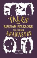 Tales From Russian Folklore di Alexander Afanasyev edito da Alma Books Ltd