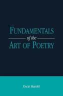 The Fundamentals of the Art of Poetry di Oscar Mandel edito da Bloomsbury Publishing PLC