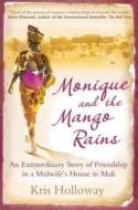Monique and the Mango Rains di Kris Holloway edito da Oneworld Publications