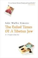 The Exiled Times of a Tibetan Jew: A Ficto-Ethnic Tragicomedy di Jake Simons edito da Interlink Publishing Group