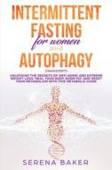 Intermittent Fasting And Autophagy: Unlo di SERENA BAKER edito da Lightning Source Uk Ltd