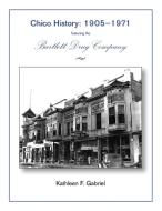 Chico History: 1905-1971 Featuring The B di KATHLEEN GABRIEL edito da Lightning Source Uk Ltd