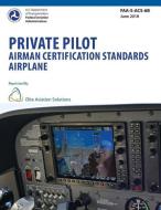 Private Pilot Airman Certification Standards Airplane FAA-S-ACS-6B di Federal Aviation Administration edito da LIGHTNING SOURCE INC