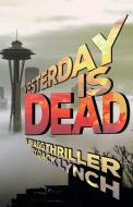 Yesterday Is Dead: A Bragg Thriller di Jack Lynch edito da Brash Books