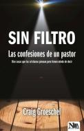 Sin Filtro: Las Confesiones de Un Pastor di Craig Groeschel edito da Nivel Uno