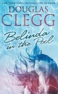Belinda in the Pool: A Short Story di Douglas Clegg edito da LIGHTNING SOURCE INC