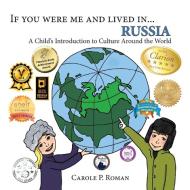 If You Were Me and Lived in... Russia di Carole P. Roman edito da Chelshire, Inc.
