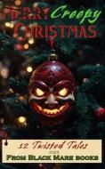 Creepy Christmas 2023 di A B Richards, Holly Dey, Artemis Greenleaf edito da BLACK MARE BOOKS