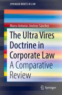 The Ultra Vires Doctrine in Corporate Law di Marco Antonio Jiménez Sánchez edito da Springer International Publishing