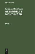Gesammelte Dichtungen, Band 2, Gesammelte Dichtungen Band 2 di Ferdinand Freiligrath edito da De Gruyter