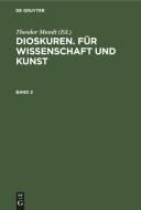 Dioskuren. Für Wissenschaft und Kunst, Band 2, Dioskuren. Für Wissenschaft und Kunst Band 2 edito da De Gruyter
