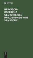 Heroisch-Komische Gedichte des Philosophen von Sanssouci edito da De Gruyter