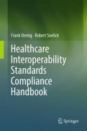 Healthcare Interoperability Standards Compliance Handbook di Frank Oemig, Robert Snelick edito da Springer-Verlag GmbH