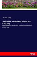 Celebration of the Seventieth Birthday of Li Hung-Chang di Li Hung-Chang edito da hansebooks