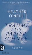 Träume aus Papierschnee di Heather O'Neill edito da Aufbau Verlag GmbH