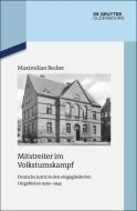 Mitstreiter Im Volkstumskampf: Deutsche Justiz in Den Eingegliederten Ostgebieten 1939-1945 di Maximilian Becker edito da Walter de Gruyter