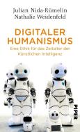 Digitaler Humanismus di Julian Nida-Rümelin, Nathalie Weidenfeld edito da Piper Verlag GmbH