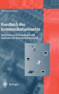 Handbuch Der Kommunikationsnetze: Einfa1/4hrung in Die Grundlagen Und Methoden Der Kommunikationsnetze di Haa, Wolf-Dieter Haaa edito da Springer