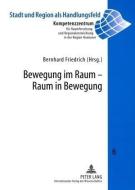 Bewegung Im Raum - Raum In Bewegung edito da Peter Lang Gmbh, Internationaler Verlag Der Wissenschaften