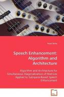 Speech Enhancement: Algorithm and Architecture di Pavel Sinha edito da VDM Verlag Dr. Müller e.K.