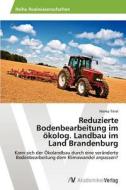 Reduzierte Bodenbearbeitung im ökolog. Landbau im  Land Brandenburg di Marko Tittel edito da AV Akademikerverlag