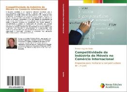 Competitividade Da Industria De Moveis No Comercio Internacional di Garbe Ernesto Augusto edito da Novas Edicoes Academicas
