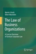 The Law of Business Organizations di Martin Schulz, Oliver Wasmeier edito da Springer Berlin Heidelberg