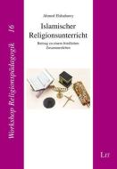 Islamischer Religionsunterricht di Ahmed Elshahawy edito da Lit Verlag