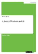 A Survey Of Sentiment Analysis di Moritz Platt edito da Grin Verlag