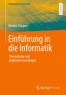 Einführung in die Informatik di Bastian Küppers edito da Springer-Verlag GmbH