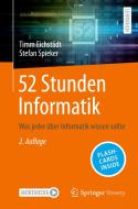 52 Stunden Informatik di Timm Eichstädt, Stefan Spieker edito da Springer-Verlag GmbH