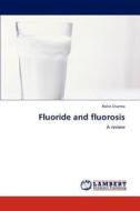 Fluoride and fluorosis di Rohit Sharma edito da LAP Lambert Academic Publishing