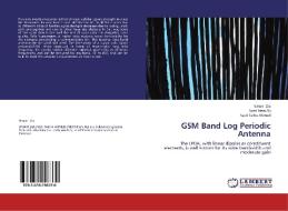GSM Band Log Periodic Antenna di Umair Zia, Syed Irfan Ali, Syed Talha Ahmed edito da LAP LAMBERT Academic Publishing