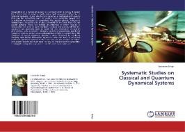 Systematic Studies on Classical and Quantum Dynamical Systems di Jasvinder Singh edito da LAP Lambert Academic Publishing