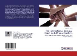 The International Criminal Court and African Conflicts di Augostine Ekeno edito da LAP Lambert Academic Publishing
