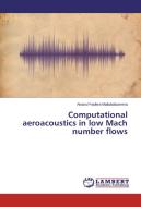 Computational aeroacoustics in low Mach number flows di Ainara Pradera-Mallabiabarrena edito da LAP Lambert Academic Publishing
