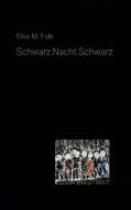 Schwarz.Nacht.Schwarz di Eike M. Falk edito da Books on Demand