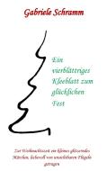Ein vierblättriges Kleeblatt zum glücklichen Fest di Gabriele Schramm edito da Books on Demand