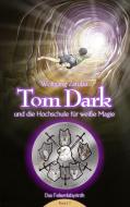 Tom Dark und die Hochschule für weiße Magie di Wolfgang Zaruba edito da Books on Demand