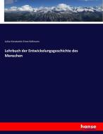 Lehrbuch der Entwickelungsgeschichte des Menschen di Julius Konstantin Ernst Kollmann edito da hansebooks