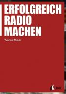 Erfolgreich Radio machen di Yvonne Malak edito da Herbert von Halem Verlag
