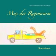 Max der Regenwurm di Silvia Heimbucher, Max Bachschuster edito da Books on Demand
