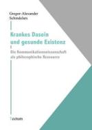 Krankes Dasein und gesunde Existenz di Gregor-Alexander Schindelars edito da Tectum Verlag