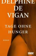Tage ohne Hunger di Delphine de Vigan edito da DuMont Buchverlag GmbH