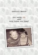 Ein wenig ICH oder mein Leben ein Kampf di Gabriele Benter edito da Books on Demand