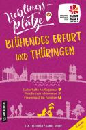 Lieblingsplätze Blühendes Erfurt und Thüringen di Lea Teschauer, Daniel Seiler edito da Gmeiner Verlag