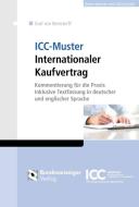 ICC-Muster Internationaler Kaufvertrag di Christoph Graf von Bernstorff edito da Bundesanzeiger Verlag Gmb