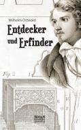 Entdecker und Erfinder di Wilhelm Ostwald edito da Severus