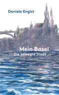 Mein Basel di Daniela Engist edito da 8 grad verlag GmbH & Co.