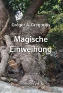 Magische Einweihung di Gregor A. Gregorius edito da Esoterischer Verlag